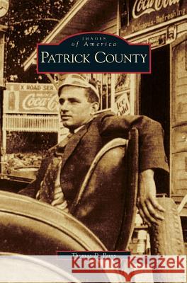 Patrick County Thomas D. Perry 9781531633288 Arcadia Library Editions