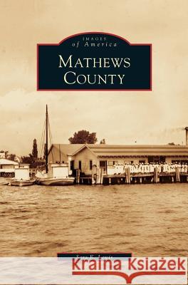 Mathews County Sara E Lewis 9781531633332 Arcadia Publishing Library Editions