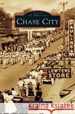 Chase City John Caknipe, Jr 9781531633592 Arcadia Publishing Library Editions