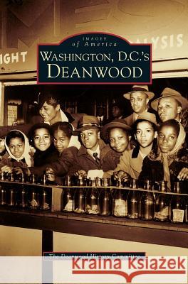 Washington D.C.'s Deanwood The Deanwood History Committee 9781531633677