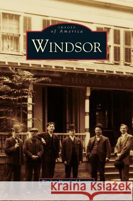 Windsor Windsor Historical Society 9781531634483 Arcadia Publishing Library Editions