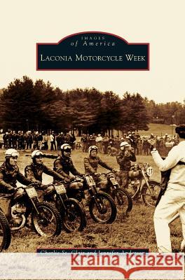 Laconia Motorcycle Week Charlie St Clair, Jennifer Anderson 9781531634667 Arcadia Publishing Library Editions