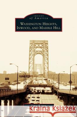 Washington Heights, Inwood, and Marble Hill James Renner 9781531634704 Arcadia Publishing Library Editions