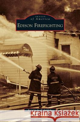 Edison Firefighting Eugene A Enfield, Jr 9781531634827