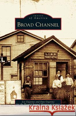 Broad Channel Liz Guarino, Dan Guarino 9781531635022 Arcadia Publishing Library Editions