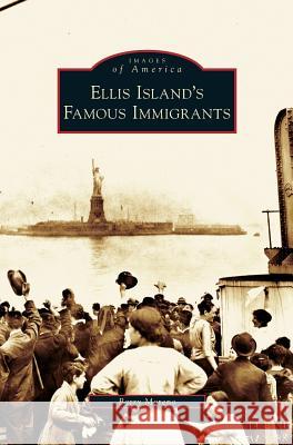 Ellis Island's Famous Immigrants Barry Moreno 9781531635091 Arcadia Publishing Library Editions