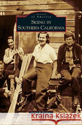 Skiing in Southern California Ingrid P Wicken 9781531635336 Arcadia Publishing Library Editions