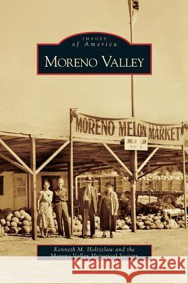 Moreno Valley Kenneth M Holtzclaw, Moreno Valley Historical Society 9781531635343 Arcadia Publishing Library Editions