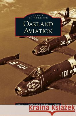 Oakland Aviation Ronald T. Reuther William T. Larkins 9781531635619