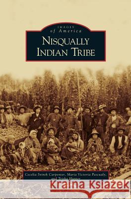 Nisqually Indian Tribe Cecelia Svinth Carpenter, Maria Victoria Pascualy, Trisha Hunter 9781531635725