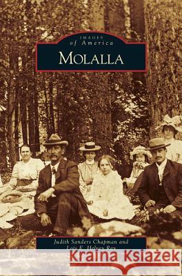 Molalla Judith Sanders Chapman, Lois E Helvey Ray 9781531635749 Arcadia Publishing Library Editions