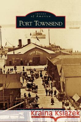 Port Townsend Jefferson County Historical Society 9781531635831 Arcadia Library Editions