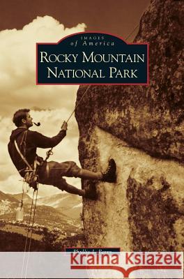 Rocky Mountain National Park Phyllis J Perry 9781531635886 Arcadia Publishing Library Editions