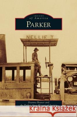 Parker Deanna Beaver, Parker Area Historical Society 9781531635992