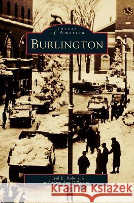 Burlington Mary Ann Dispirito, David Robinson (Laurentian University Canada) 9781531636401 Arcadia Publishing Library Editions