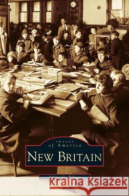 New Britain (Revised) Arlene C Palmer 9781531636548 Arcadia Publishing Library Editions
