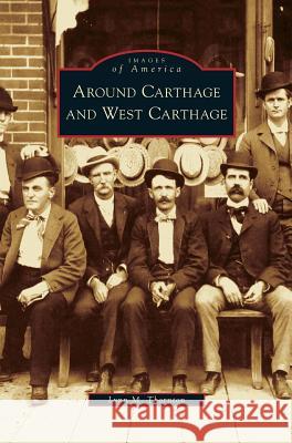 Around Carthage and West Carthage Lynn M Thornton 9781531636678 Arcadia Publishing Library Editions