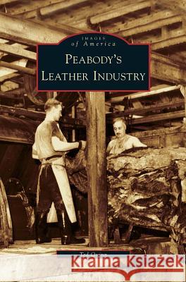Peabody's Leather Industry Ted Quinn 9781531636715 Arcadia Publishing Library Editions