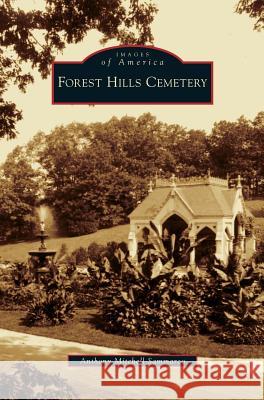 Forest Hills Cemetery Anthony Mitchell Sammarco 9781531637132