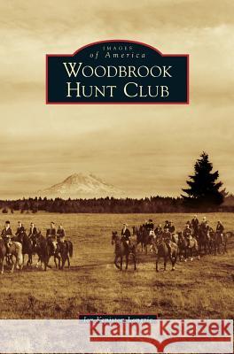 Woodbrook Hunt Club Joy Keniston-Longrie 9781531637781 Arcadia Publishing Library Editions