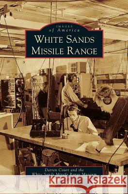 White Sands Missile Range Darren Court, White Sands Missile Range Museum 9781531637866