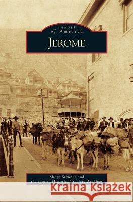 Jerome Midge Steuber, Jerome Historical Society Archives 9781531637897 Arcadia Publishing Library Editions