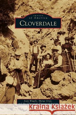 Cloverdale Joan Wagele, Marge Gray, Cloverdale Historical Society 9781531638139 Arcadia Publishing Library Editions