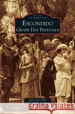 Escondido Grape Day Festivals Lucy Jone Stephen a. Covey 9781531638412 Arcadia Library Editions