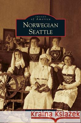 Norwegian Seattle Kristine Leander 9781531638511 Arcadia Library Editions