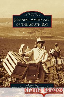 Japanese Americans of the South Bay Dale Ann Sato 9781531638528 Arcadia Library Editions