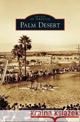 Palm Desert Historical Society of Palm Desert, Hal Rover, Kim Housken 9781531638559 Arcadia Publishing Library Editions