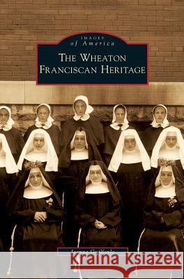 Wheaton Franciscan Heritage Jeanne Guilfoyle 9781531639129