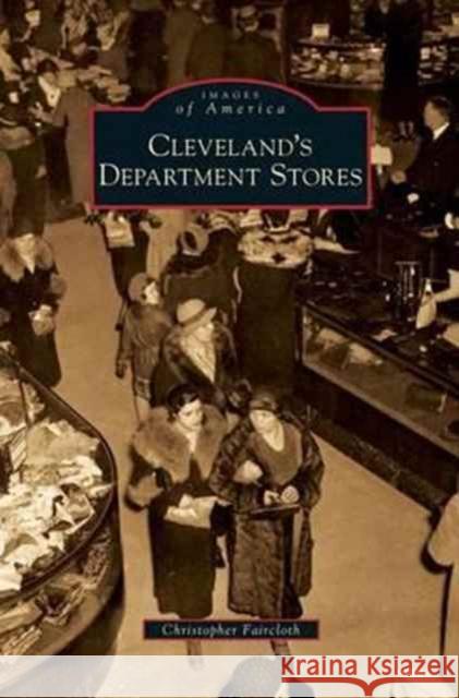 Cleveland's Department Stores Christopher Faircloth 9781531639334 Arcadia Publishing Library Editions