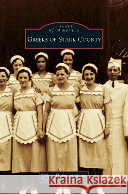 Greeks of Stark County William H Samonides, Regine Johnson Samonides 9781531639358