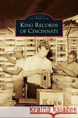 King Records of Cincinnati Randy McNutt 9781531639365