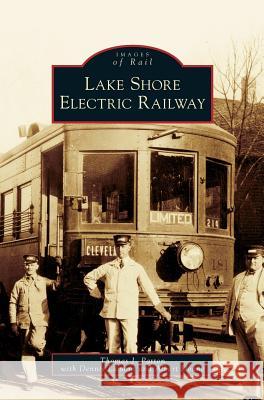 Lake Shore Electric Railway Thomas J Patton, Dennis Lamont, Albert Doane 9781531639624