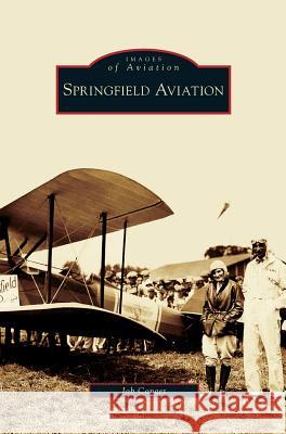 Springfield Aviation Job Conger 9781531639914 Arcadia Publishing Library Editions