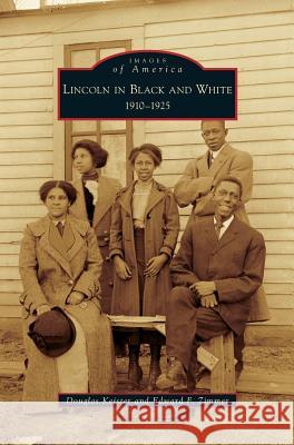 Lincoln in Black and White: 1910-1925 Douglas Keister, Edward F Zimmer 9781531639938