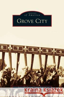 Grove City Janet Shailer, Laura Lanese 9781531640033 Arcadia Publishing Library Editions