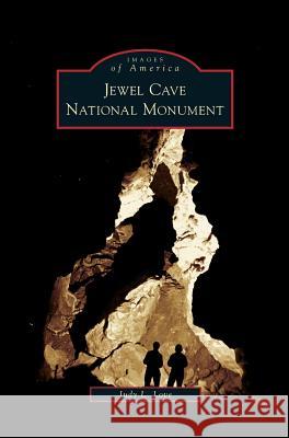 Jewel Cave National Monument Judy L Love 9781531640279 Arcadia Publishing Library Editions