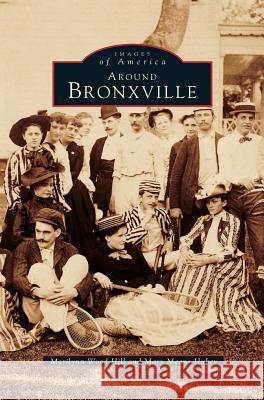 Around Bronxville Marilynn Wood Hill, Mary Means Huber 9781531640422 Arcadia Publishing Library Editions