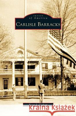 Carlisle Barracks Roger S. Durham 9781531640521 Arcadia Library Editions