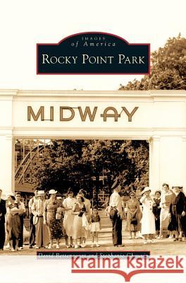 Rocky Point Park David Bettencourt, Stephanie Chauvin 9781531640538 Arcadia Publishing Library Editions