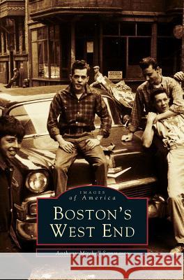 Boston's West End Anthony Mitchell Sammarco 9781531640804 Arcadia Publishing Library Editions