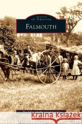 Falmouth Historical Society Falmouth, Falmouth Historical Society 9781531640903 Arcadia Publishing Library Editions