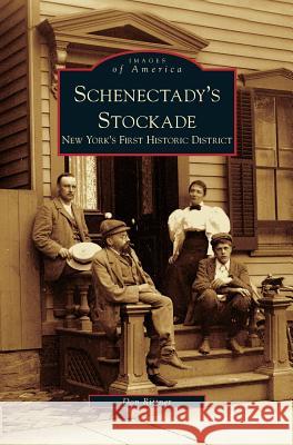 Schenectady's Stockade: New York's First Historic District Don Rittner 9781531640996 Arcadia Library Editions