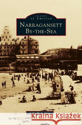 Narragansett By-The-Sea Sallie W Latimer 9781531641375 Arcadia Publishing Library Editions