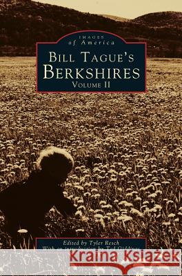 Bill Tague's Berkshires, Volume II Tyler Resch (Bennington Museum) 9781531641603 Arcadia Publishing Library Editions