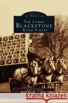 Lower Blackstone River Valley Charles E Savoie 9781531641610