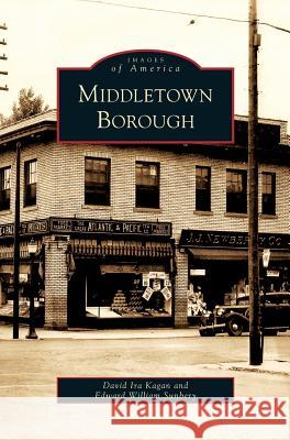 Middletown Borough David Ira Kagan, Edward William Sunbery 9781531642310 Arcadia Publishing Library Editions